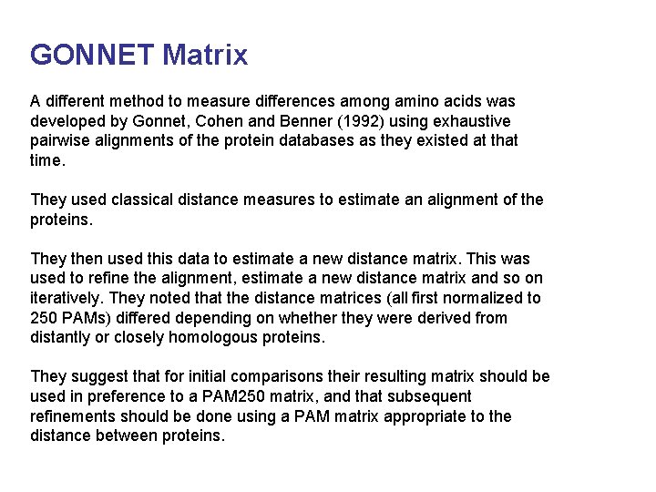 GONNET Matrix A different method to measure differences among amino acids was developed by