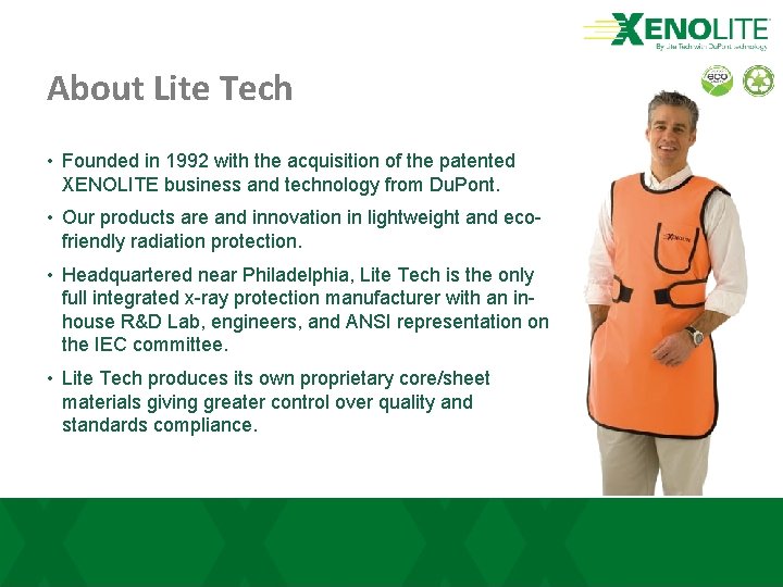 About Lite Tech • Founded in 1992 with the acquisition of the patented XENOLITE