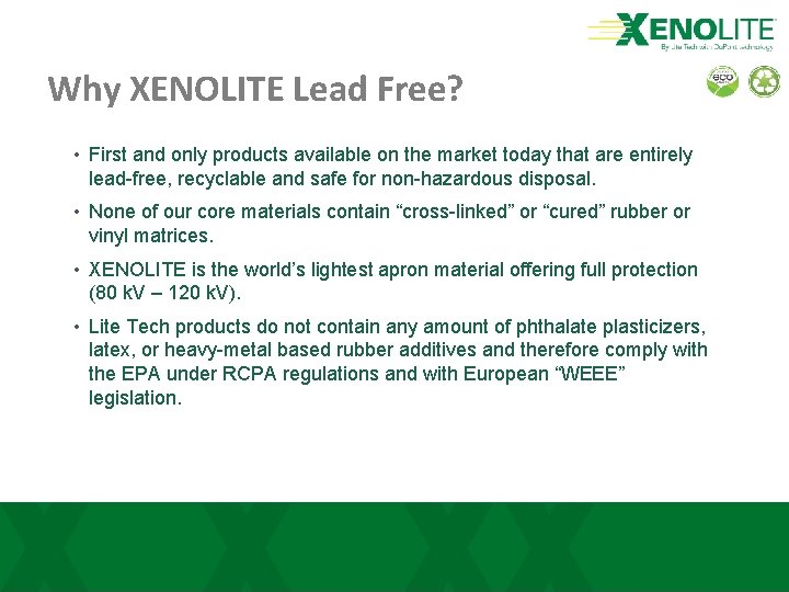 Why XENOLITE Lead Free? • First and only products available on the market today