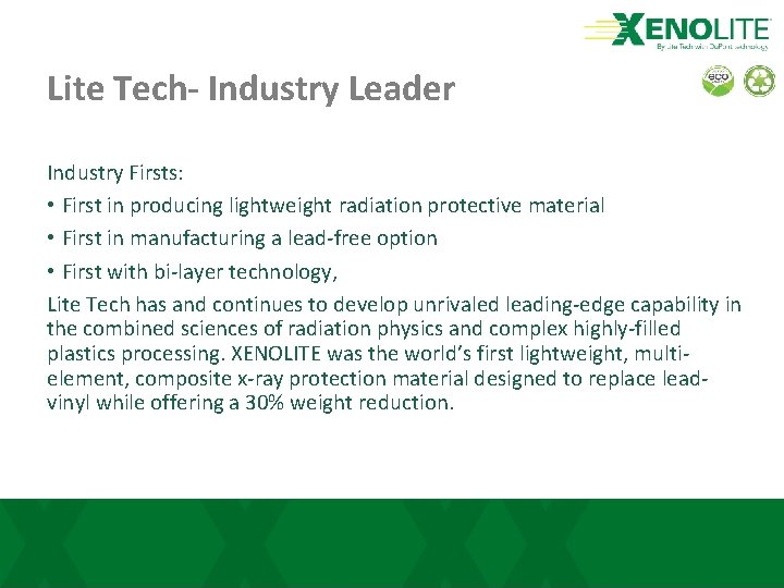 Lite Tech- Industry Leader Industry Firsts: • First in producing lightweight radiation protective material