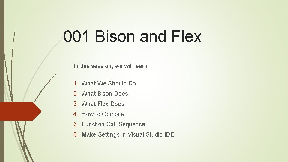 001 Bison and Flex In this session, we will learn 1. What We Should