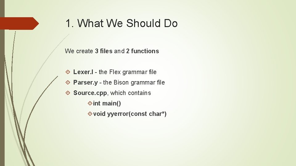 1. What We Should Do We create 3 files and 2 functions Lexer. l