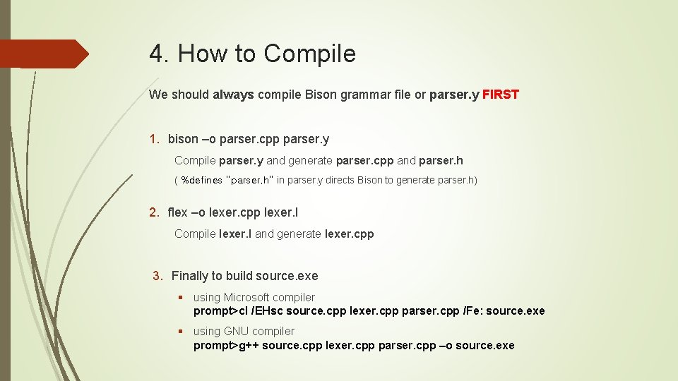 4. How to Compile We should always compile Bison grammar file or parser. y