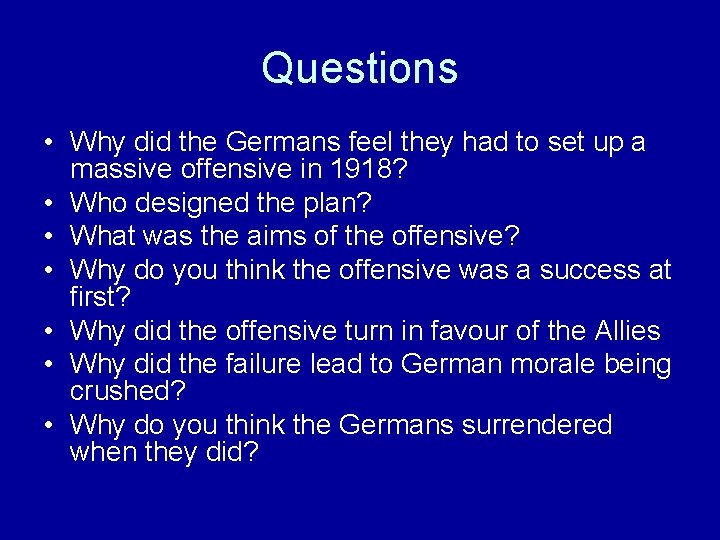 Questions • Why did the Germans feel they had to set up a massive