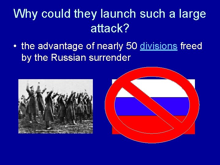 Why could they launch such a large attack? • the advantage of nearly 50