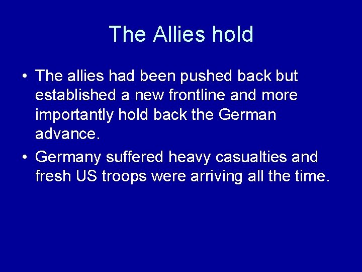 The Allies hold • The allies had been pushed back but established a new