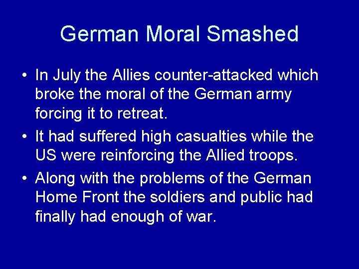 German Moral Smashed • In July the Allies counter-attacked which broke the moral of