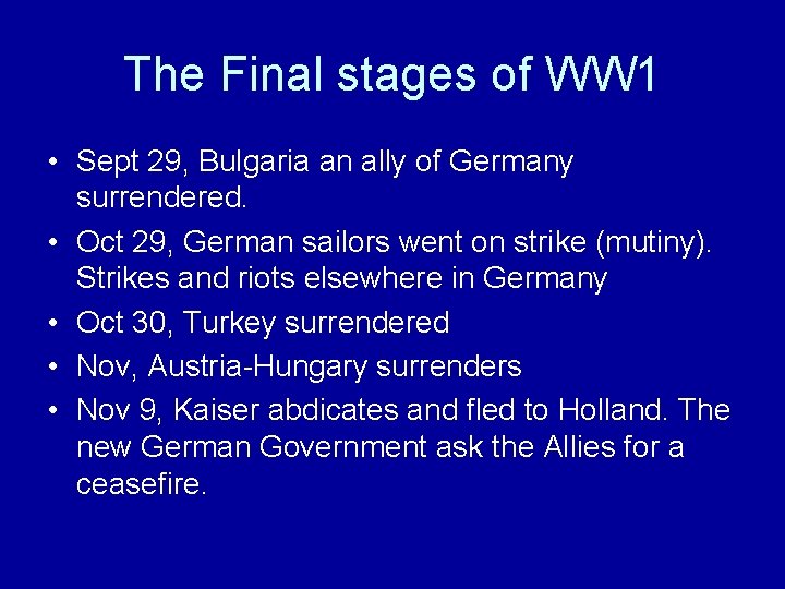The Final stages of WW 1 • Sept 29, Bulgaria an ally of Germany