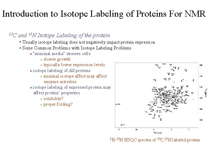 Introduction to Isotope Labeling of Proteins For NMR 13 C and 15 N Isotope
