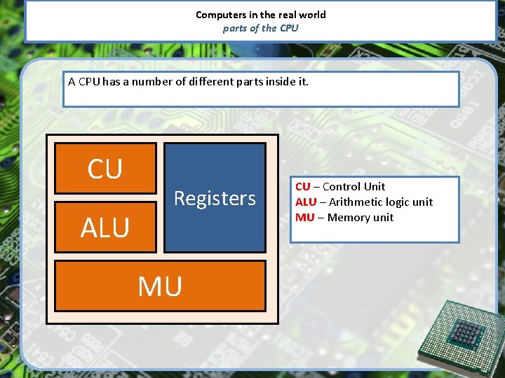 Computers in the real world parts of the CPU A CPU has a number