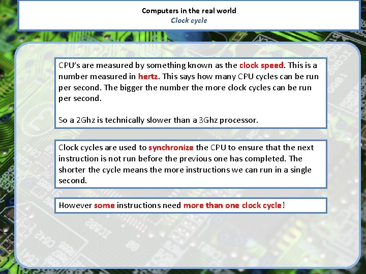 Computers in the real world Clock cycle CPU’s are measured by something known as