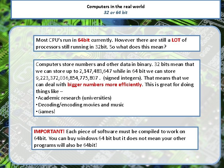 Computers in the real world 32 or 64 bit Most CPU’s run in 64