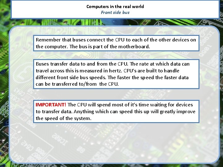 Computers in the real world Front side bus Remember that buses connect the CPU