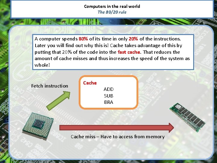 Computers in the real world The 80/20 rule A computer spends 80% of its