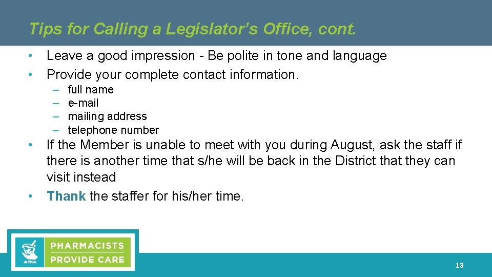 Tips for Calling a Legislator’s Office, cont. • • Leave a good impression -