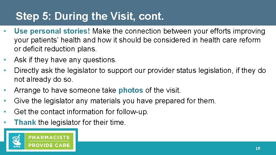 Step 5: During the Visit, cont. • • Use personal stories! Make the connection