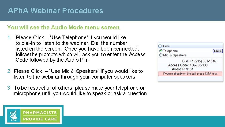 APh. A Webinar Procedures You will see the Audio Mode menu screen. 1. Please