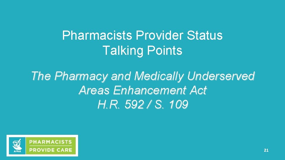 Pharmacists Provider Status Talking Points The Pharmacy and Medically Underserved Areas Enhancement Act H.