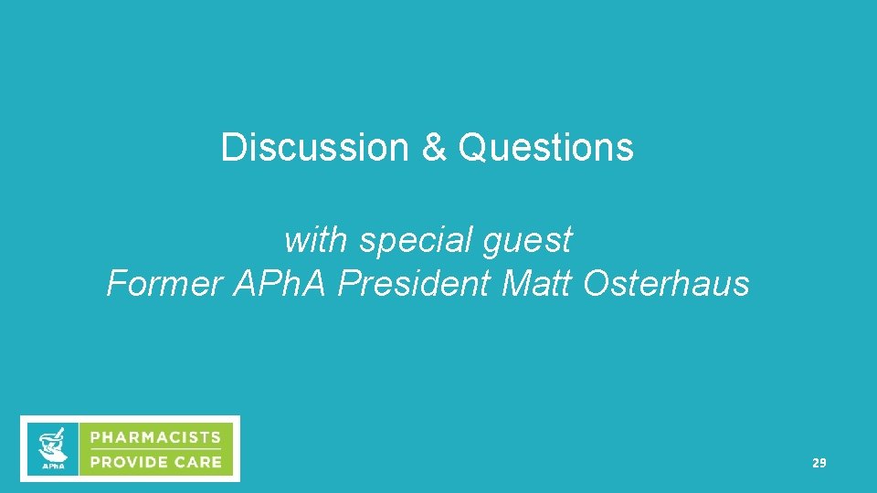 Discussion & Questions with special guest Former APh. A President Matt Osterhaus 29 