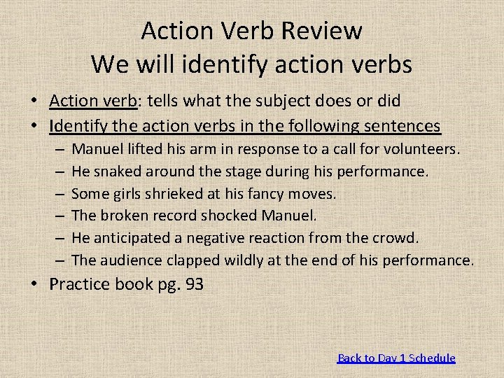 Action Verb Review We will identify action verbs • Action verb: tells what the