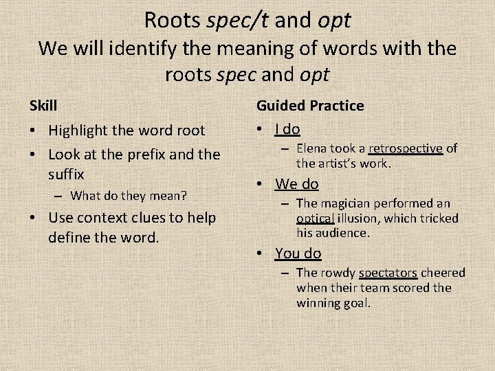 Roots spec/t and opt We will identify the meaning of words with the roots