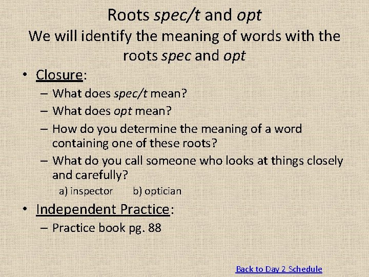Roots spec/t and opt We will identify the meaning of words with the roots