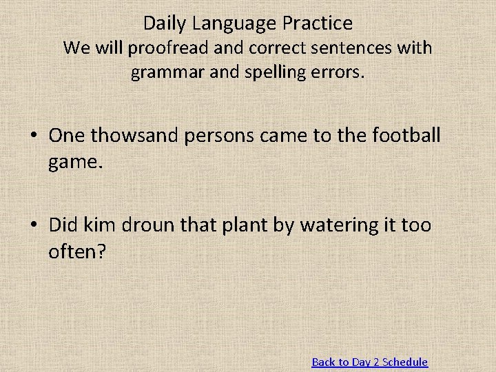 Daily Language Practice We will proofread and correct sentences with grammar and spelling errors.