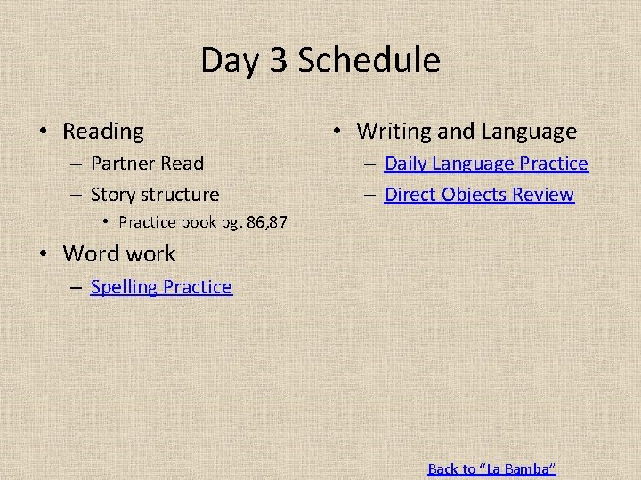 Day 3 Schedule • Reading – Partner Read – Story structure • Writing and