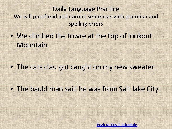 Daily Language Practice We will proofread and correct sentences with grammar and spelling errors