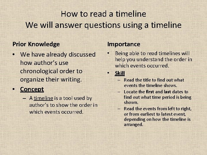 How to read a timeline We will answer questions using a timeline Prior Knowledge