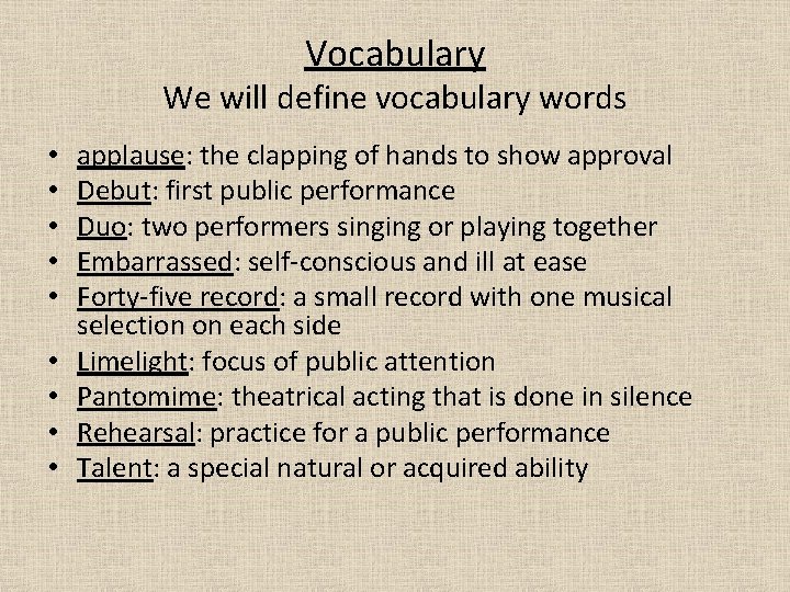 Vocabulary We will define vocabulary words • • • applause: the clapping of hands