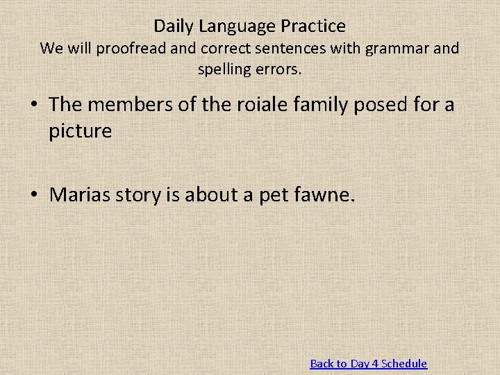 Daily Language Practice We will proofread and correct sentences with grammar and spelling errors.