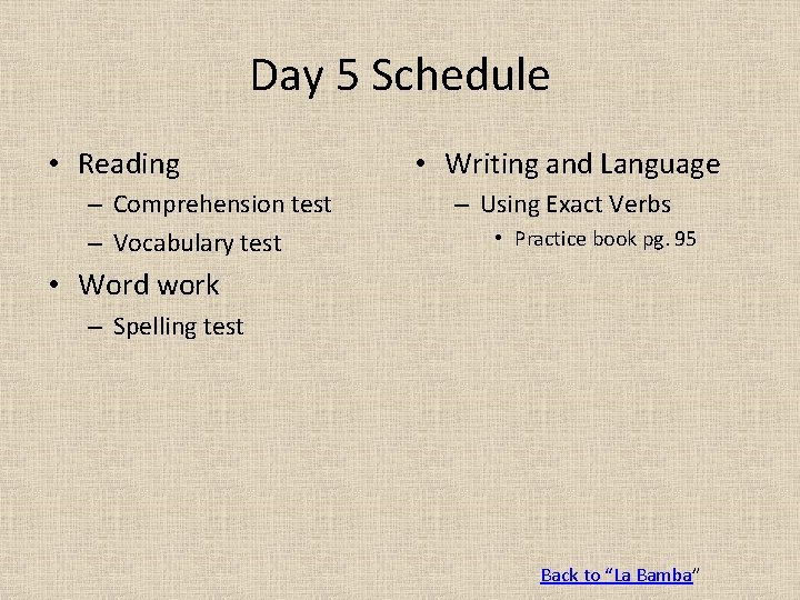 Day 5 Schedule • Reading – Comprehension test – Vocabulary test • Writing and