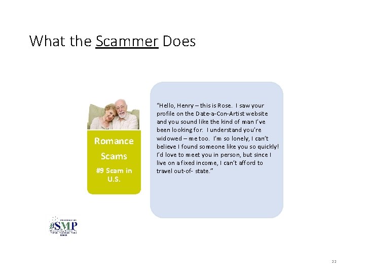 What the Scammer Does Romance Scams #9 Scam in U. S. “Hello, Henry –