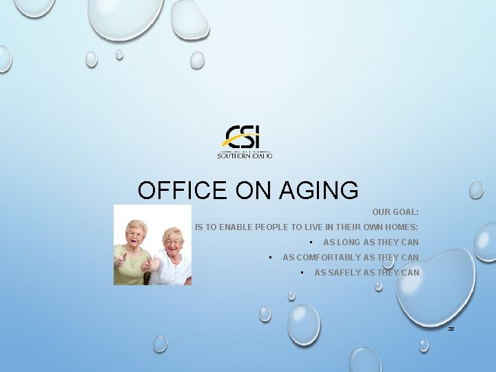 OFFICE ON AGING OUR GOAL: IS TO ENABLE PEOPLE TO LIVE IN THEIR OWN