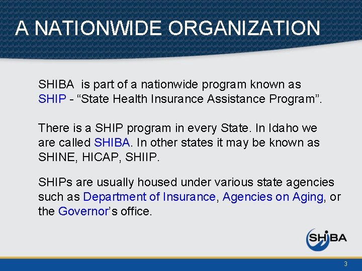A NATIONWIDE ORGANIZATION SHIBA is part of a nationwide program known as SHIP -