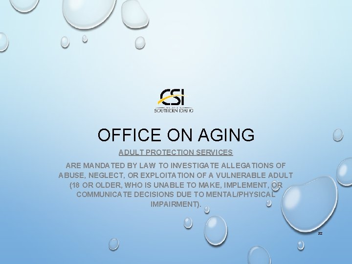 OFFICE ON AGING ADULT PROTECTION SERVICES ARE MANDATED BY LAW TO INVESTIGATE ALLEGATIONS OF