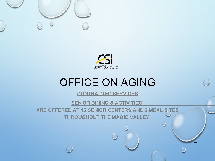 OFFICE ON AGING CONTRACTED SERVICES SENIOR DINING & ACTIVITIES: ARE OFFERED AT 16 SENIOR
