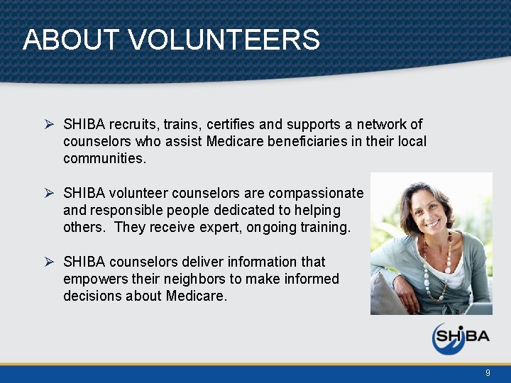 ABOUT VOLUNTEERS Ø SHIBA recruits, trains, certifies and supports a network of counselors who