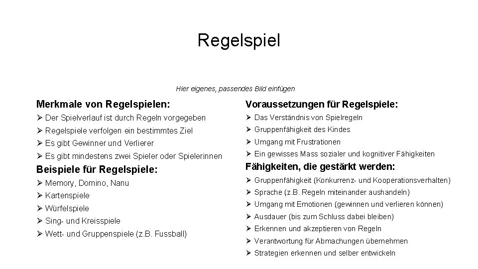 Regelspiel Hier eigenes, passendes Bild einfügen Merkmale von Regelspielen: Voraussetzungen für Regelspiele: Ø Der