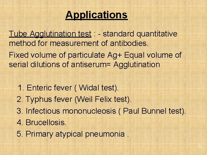 Applications Tube Agglutination test : - standard quantitative method for measurement of antibodies. Fixed