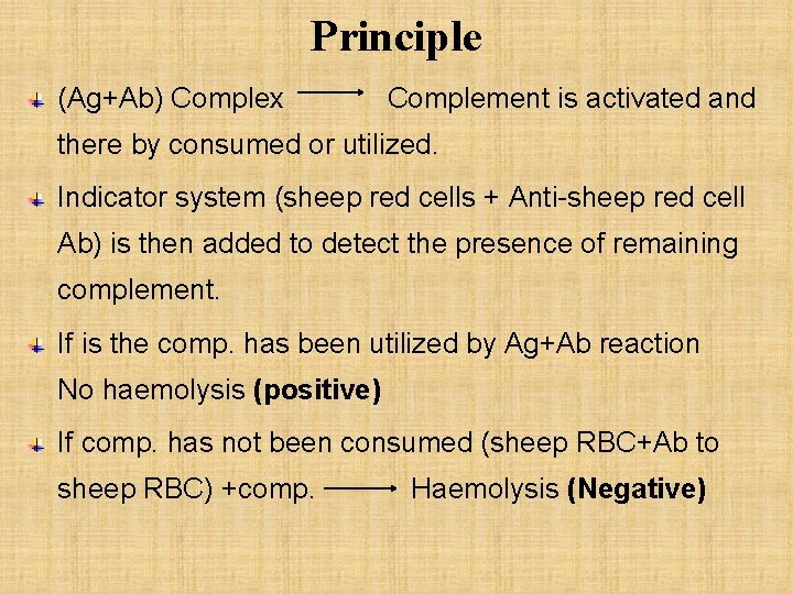 Principle (Ag+Ab) Complex Complement is activated and there by consumed or utilized. Indicator system