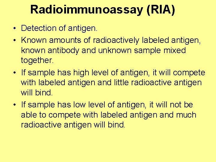 Radioimmunoassay (RIA) • Detection of antigen. • Known amounts of radioactively labeled antigen, known