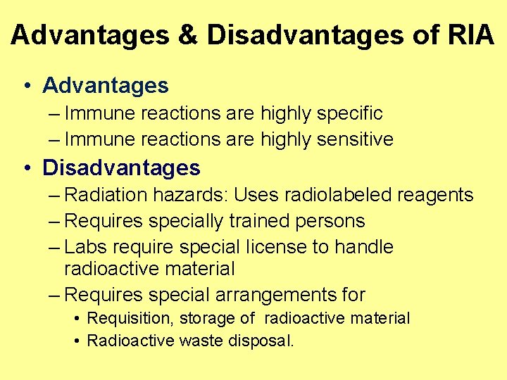 Advantages & Disadvantages of RIA • Advantages – Immune reactions are highly specific –