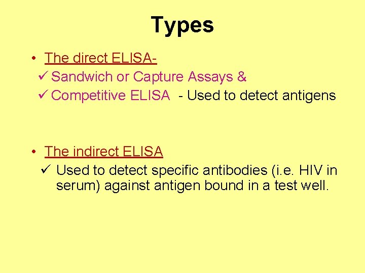 Types • The direct ELISAü Sandwich or Capture Assays & ü Competitive ELISA -