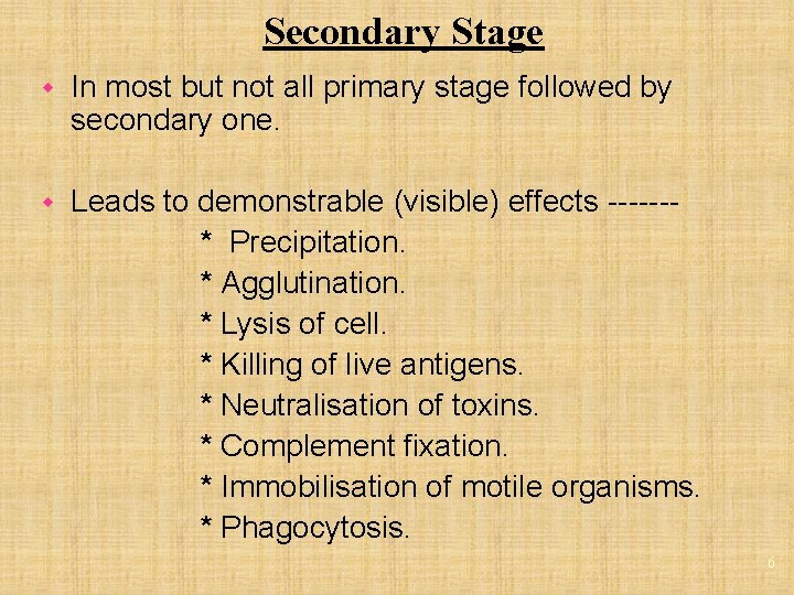 Secondary Stage w In most but not all primary stage followed by secondary one.