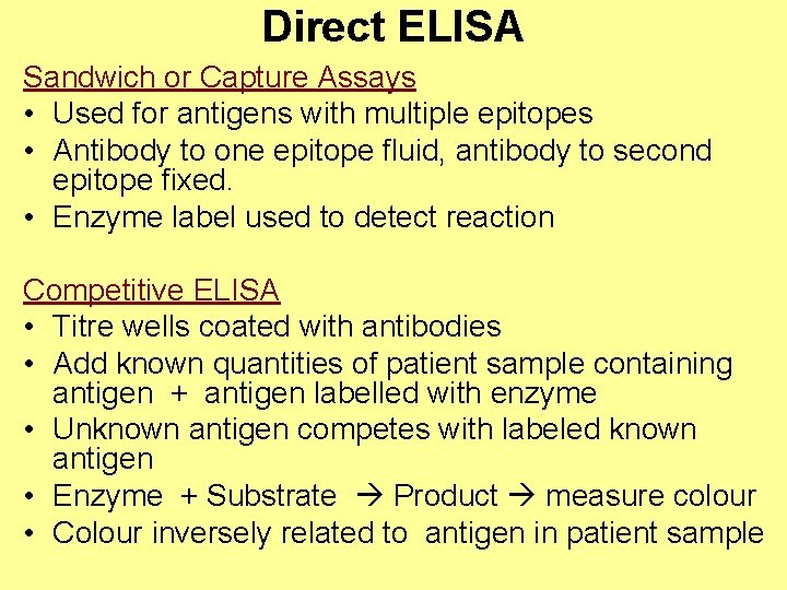 Direct ELISA Sandwich or Capture Assays • Used for antigens with multiple epitopes •