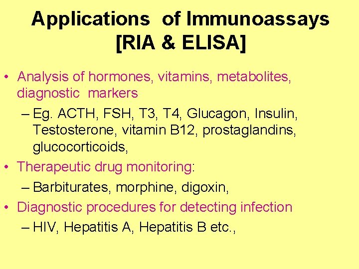 Applications of Immunoassays [RIA & ELISA] • Analysis of hormones, vitamins, metabolites, diagnostic markers