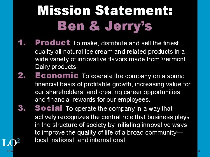 Mission Statement: Ben & Jerry’s 1. 2. 3. LO 2 Chapter 2 Product To
