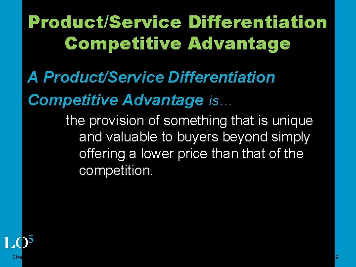 Product/Service Differentiation Competitive Advantage A Product/Service Differentiation Competitive Advantage is… the provision of something